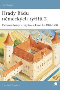Hrady Řádu německých rytířů 2 - Kamenné hrady v Lotyšsku a Estonsku 1185–1560