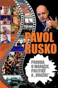 Pavol Rusko Pravda o Markíze, politike a „vražde“