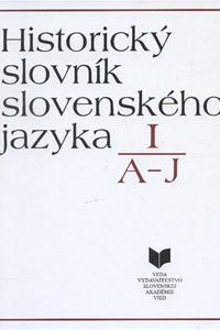 Historický slovník slovenského jazyka I (A - J)