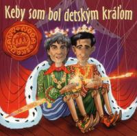 Keby som bol detským kráľom - pesničky pre deti - CD