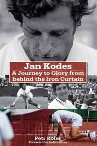 Jan Kodeš - A Journey to Glory from behind the Iron Curtain