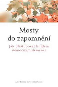 Mosty do zapomnění - Jak přistupovat k lidem nemocným demencí