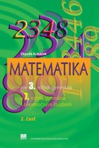 Matematika pre 3. ročník gymnázia a 7. ročník gymnázia s osemročným štúdiom, 2. časť