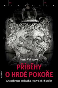 Příběhy o hrdé pokoře - Aristokracie českých zemí v době baroka 