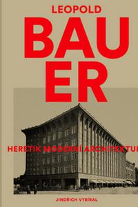 Leopold Bauer - Heretink moderní architektury 