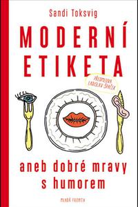 Moderní etiketa aneb dobré mravy s humorem 