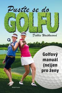 Pusťte se do golfu - Golfový manuál (ne)jen pro ženy 