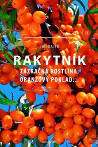 Rakytník - Zázračná rostlina, oranžový poklad...