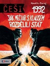 Češi 1992 - Jak Mečiar s Klausem rozdělili stát