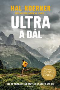 Ultra a dál - Jak se připravit na běhy od 50 km po 100 mil a dál 