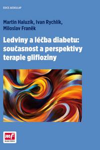 Ledviny a léčba diabetu:současnost a perspektivy terapie glifloziny