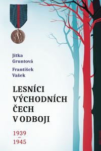 Lesníci východních Čech v odboji 1939-1945