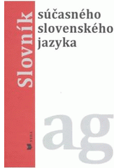  Slovník súčasného slovenského jazyka A - G 
