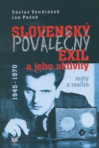 Slovenský poválečný exil a jeho aktivity 1945 - 1970 - Mýty a realita