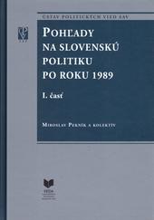 Pohľady na Slovenskú politiku po roku 1989 I., II. Časť