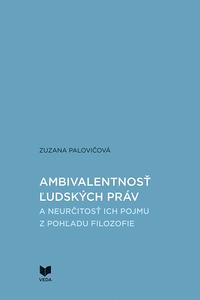 Ambivalentnosť ľudských práv a neurčitosť ich pojmu z pohľadu filozofie