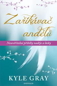 Zaříkávač andělů - Neuvěřitelné příběhy naděje a lásky