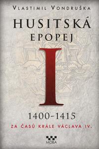 Husitská epopej I. 1400-1415