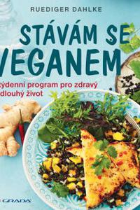 Stávám se veganem - 4týdenní program pro zdravý a dlouhý život