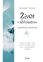 Život s alzheimerem - Pohled do srdce, duše a mysli člověka, který žije s Alzheimerovou chorobou