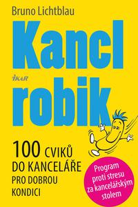 Kanclrobik - 100 cviků do kanceláře pro dobrou kondici