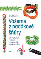 Vážeme z padákové šňůry - 50 kreativních návrhů z nejpevnější šňůry na světě