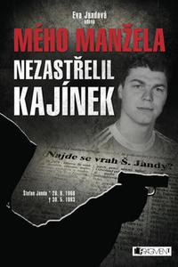 Mého manžela nezastřelil Kajínek 