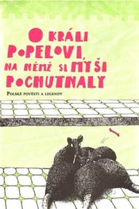 O králi Popelovi, na němž si myši pochutnaly -Polské pověsti a legendy 