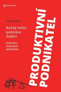 Produktivní podnikatel - Průvodce řemeslem podnikání 