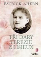 Tři dary Terezie z Lisieux