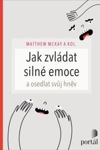 Jak zvládat silné emoce a osedlat svůj hněv