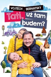 Vojtěch Bernatský: Tati, už tam budem?