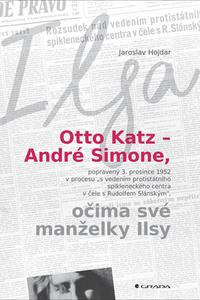 Otto Katz – André Simone, očima své manželky Ilsy