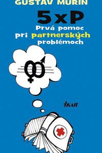 5 × P - Prvá pomoc pri partnerských problémoch