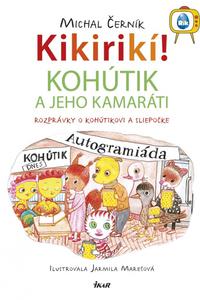 Kikirikí! - Kohútik a jeho kamaráti