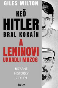 Keď Hitler bral kokaín a Leninovi ukradli mozog