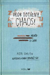 Urob totálny chaos!