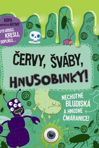 Červy, šváby, hnusobinky - Nechutné bludiská a hnusné čmáranice!