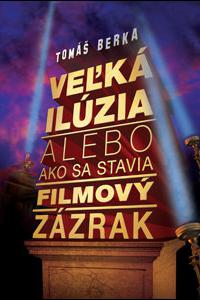 Veľká ilúzia alebo ako sa stavia filmový zázrak