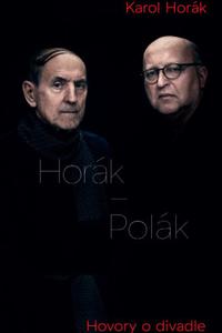 Horák - Polák. Hovory o divadle