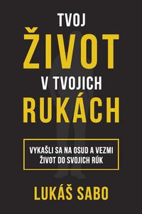 Tvoj život v tvojich rukách