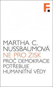 Ne pro zisk. Proč demokracie potřebuje humanitní vědy