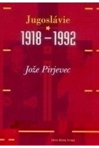 Jugoslávie 1918–1992 - Vznik, vývoj a rozpad Karadjordjevićovy a Titovy Jugoslávie