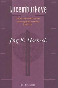 Lucemburkové - Pozdně středověká dynastie celoevropského významu 1308–1437