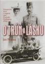 O trůn a lásku - Dramatický život a tragická smrt Františka Ferdinanda d´Este