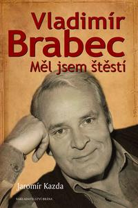 Vladimír Brabec - Měl jsem štěstí