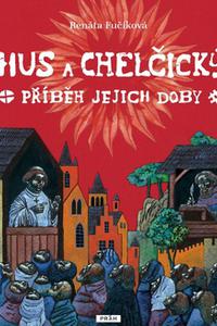 Hus a Chelčický - Příběh jejich doby