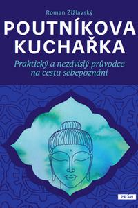 Poutníkova kuchařka - Praktický a nezávislý průvodce na cestu sebepoznání