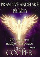 Pravdivé andělské příběhy - 777 poselství naděje a inspirace