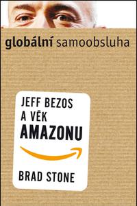 Globální samoobsluha - Jeff Bezos a věk Amazonu